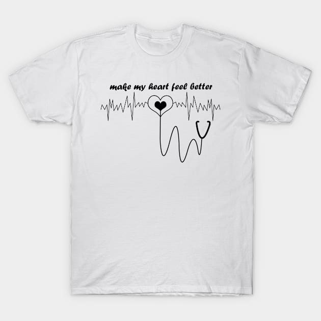 Makes My Heart Feel Better T-Shirt by suhwfan